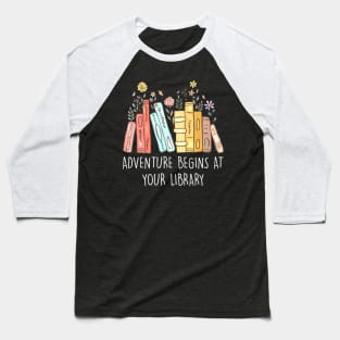 Adventure Begins At Your Library Summer Reading 2024 Books Baseball T-Shirt